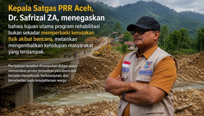 Kepala Satgas Penanganan dan Rehabilitasi Rekonstruksi (PRR) Aceh, Dr. Safrizal ZA, menegaskan bahwa pemulihan pascabencana tidak hanya berfokus pada perbaikan infrastruktur, tetapi juga mengembalikan kehidupan dan harapan masyarakat terdampak agar dapat kembali produktif dan sejahtera.